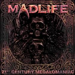 Madlife : 21st Century Megalomaniac